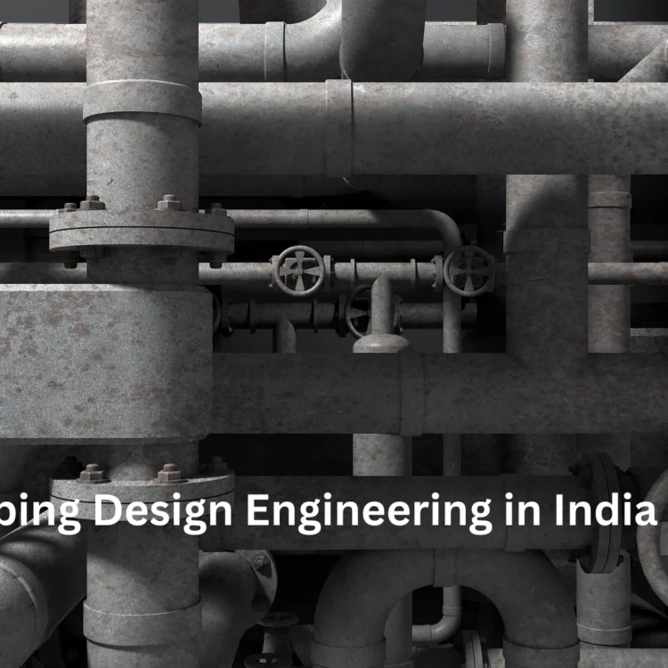 Scope of Piping Design Engineering in India and Abroad